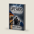 Life Sucks: Does It or Do I Suck At Accountability? by David R Keller