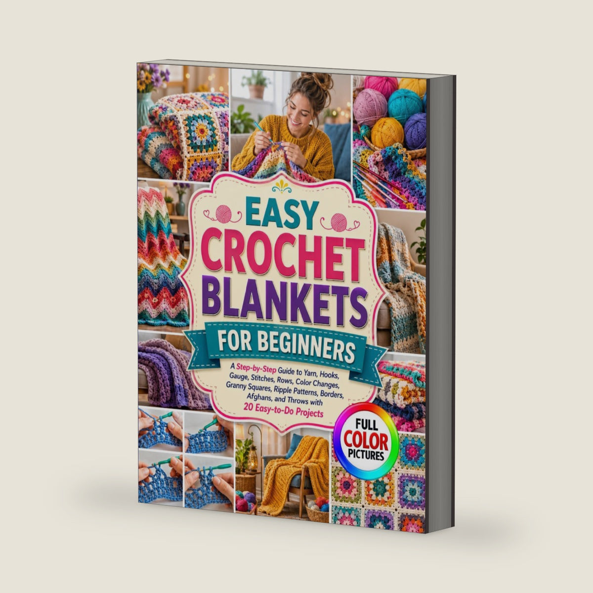 EASY CROCHET BLANKETS FOR BEGINNERS: A Step-by-Step Guide to Yarn, Hooks, Gauge, Stitches, Rows, Color Changes, Granny Squares, Ripple Patterns, ... and Throws with 20 Easy-to-Do Projects by Lois E. Moler