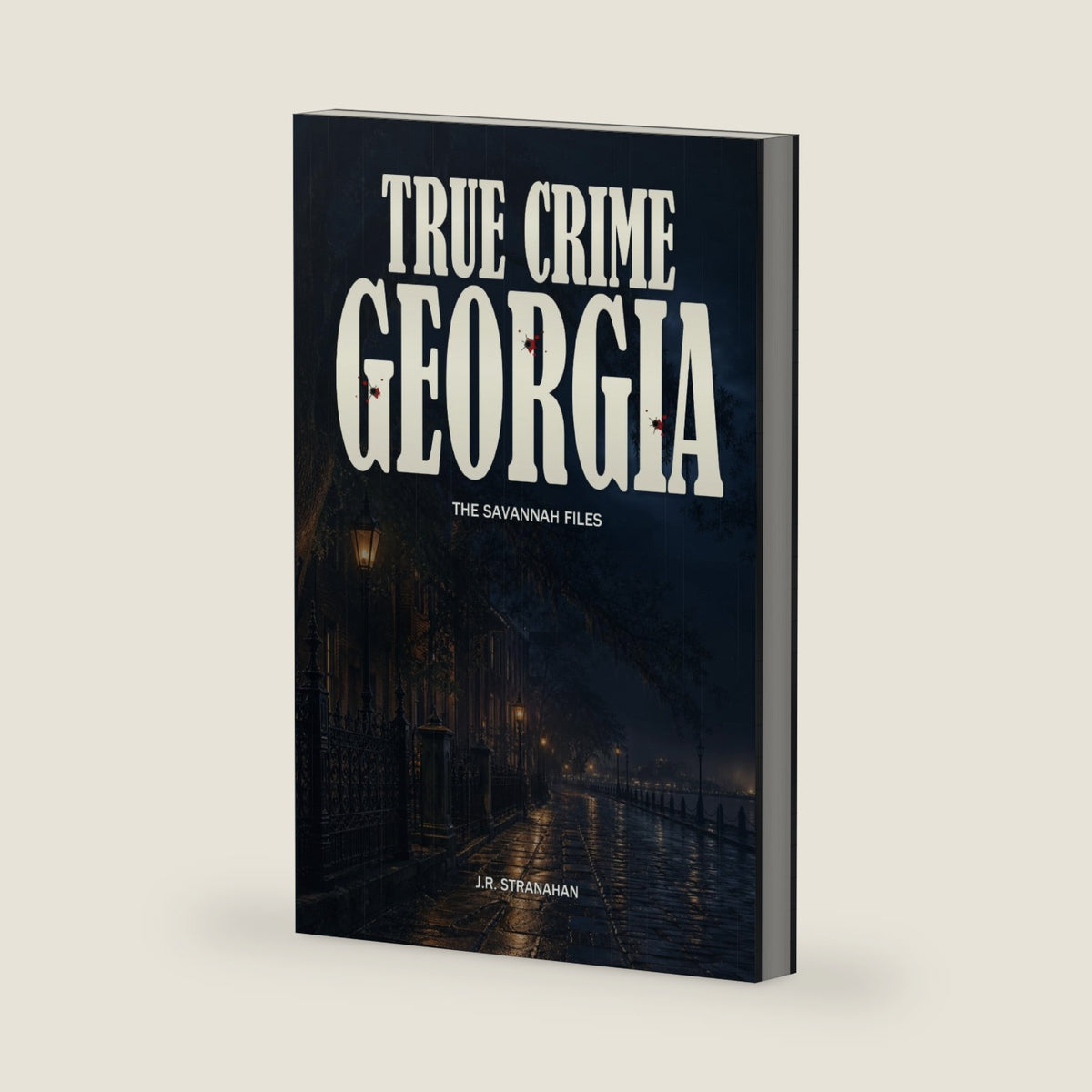 True Crime Georgia: The Savannah Files by J.R. Stranahan
