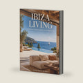IBIZA LIVING: Architecture, Interiors, and the Art of Island Living (Living Spaces Archive) by Living Spaces Archive