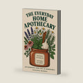 The Everyday Home Apothecary: Just 30 Ingredients, 200 Herbal Remedies You Can Make Tonight. A 600-Page Book of Exact Measurements and Step-by-Step Detail. Nothing to Forage, Nothing to Grow by Theodora Madron
