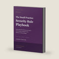 The Small Practice Security Rule Playbook: Build a Defensible HIPAA Security Program for Your Dental or Medical Practice Without an Enterprise Budget by Edward Stratton