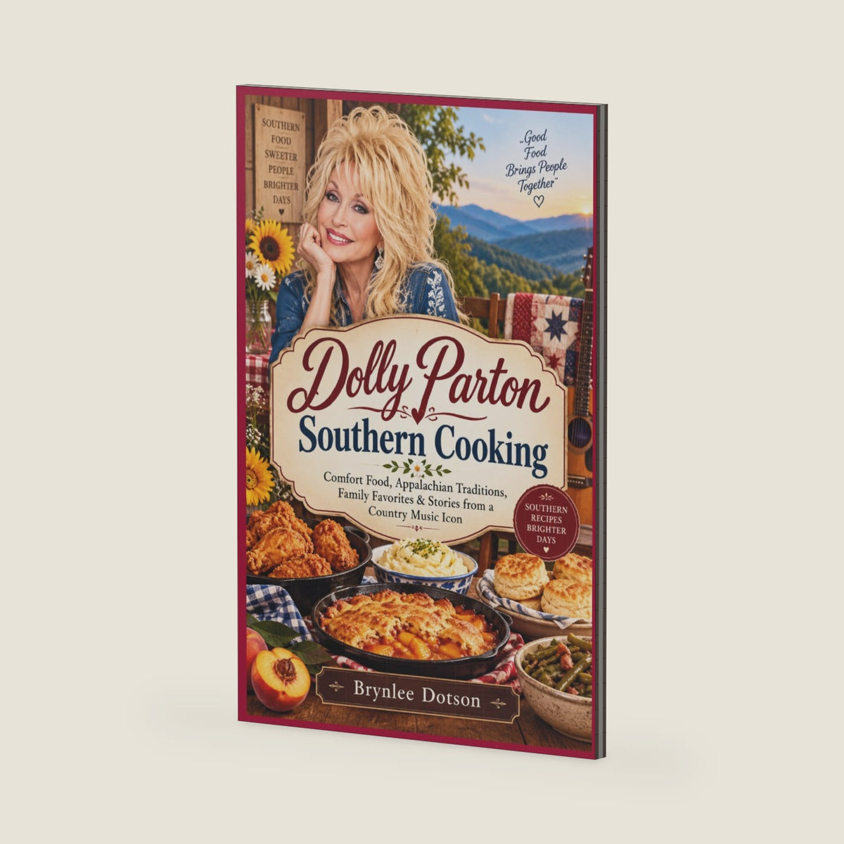 DOLLY PARTON SOUTHERN COOKING: Comfort Food, Appalachian Traditions, Family Favorites & Stories from a Country Music Icon by BRYNLEE DOTSON
