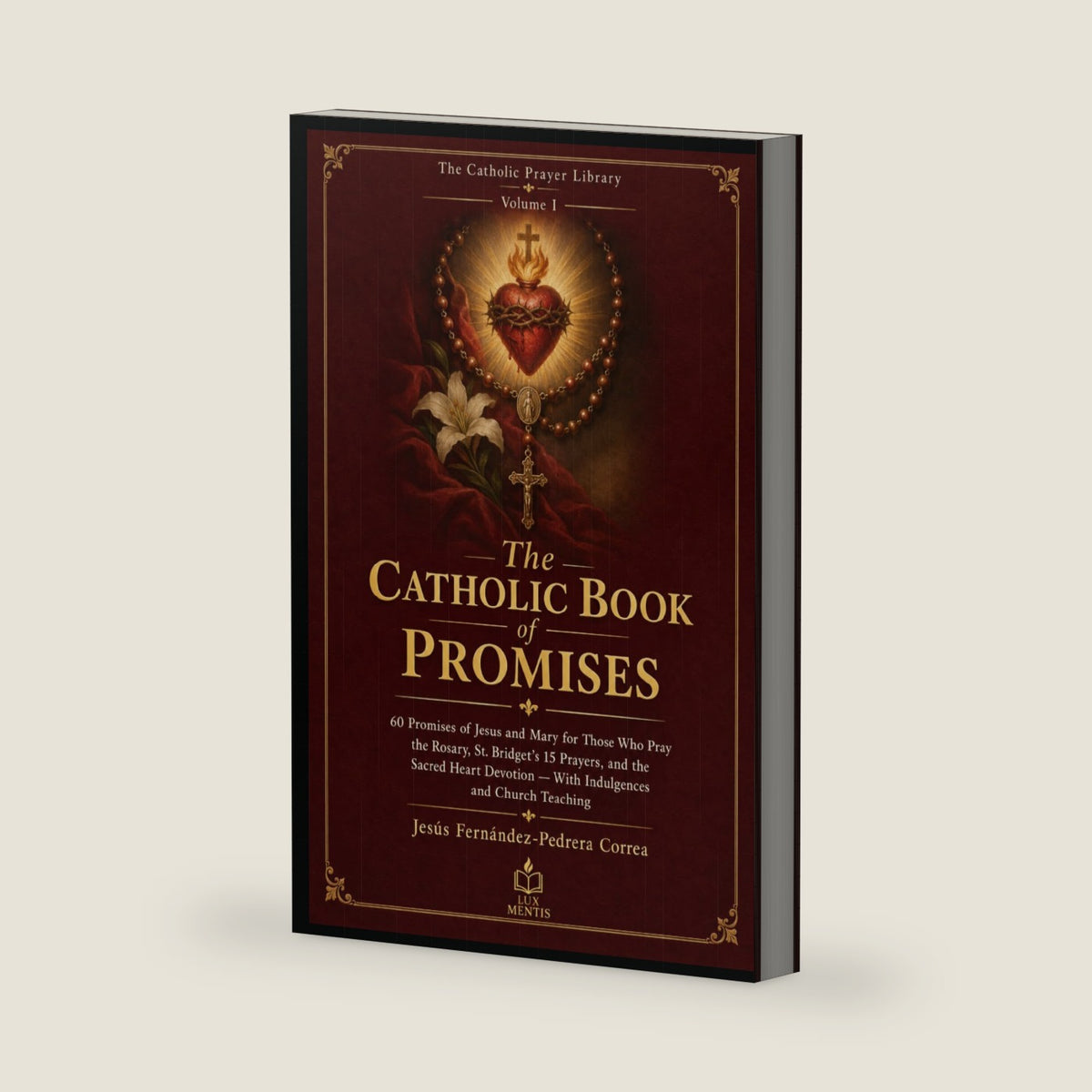 The Catholic Book of Promises: 60 Promises of Jesus and Mary for Those Who Pray the Rosary, St. Bridget's 15 Prayers, and the Sacred Heart Devotion — ... Church Teaching (THE CATHOLIC PRAYER LIBRARY) by Jesus Fernandez-Pedrera