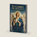 ST. GABRIEL THE ARCHANGEL NOVENA PRAYER BOOK: A Complete 9-Day Catholic Novena for Guidance, Protection, Good News, Hope, Vocations, Families, and God's Will by CHRISTOPHER A. JOHNSTON