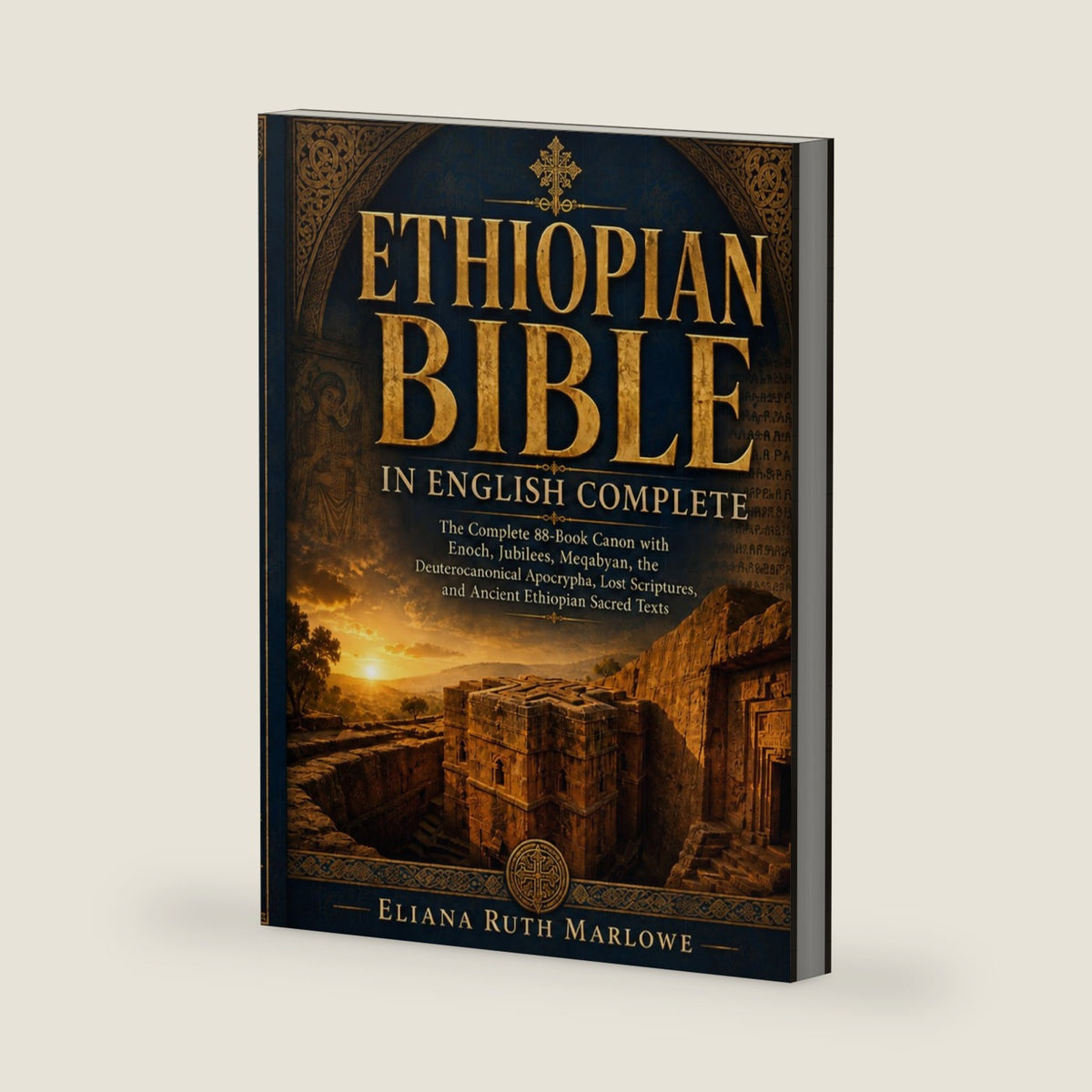 Ethiopian Bible in English Complete: The Complete 88-Book Canon with Enoch, Jubilees, Meqabyan, the Deuterocanonical Apocrypha, Lost Scriptures, and Ancient Ethiopian Sacred Texts by Eliana Ruth Marlowe