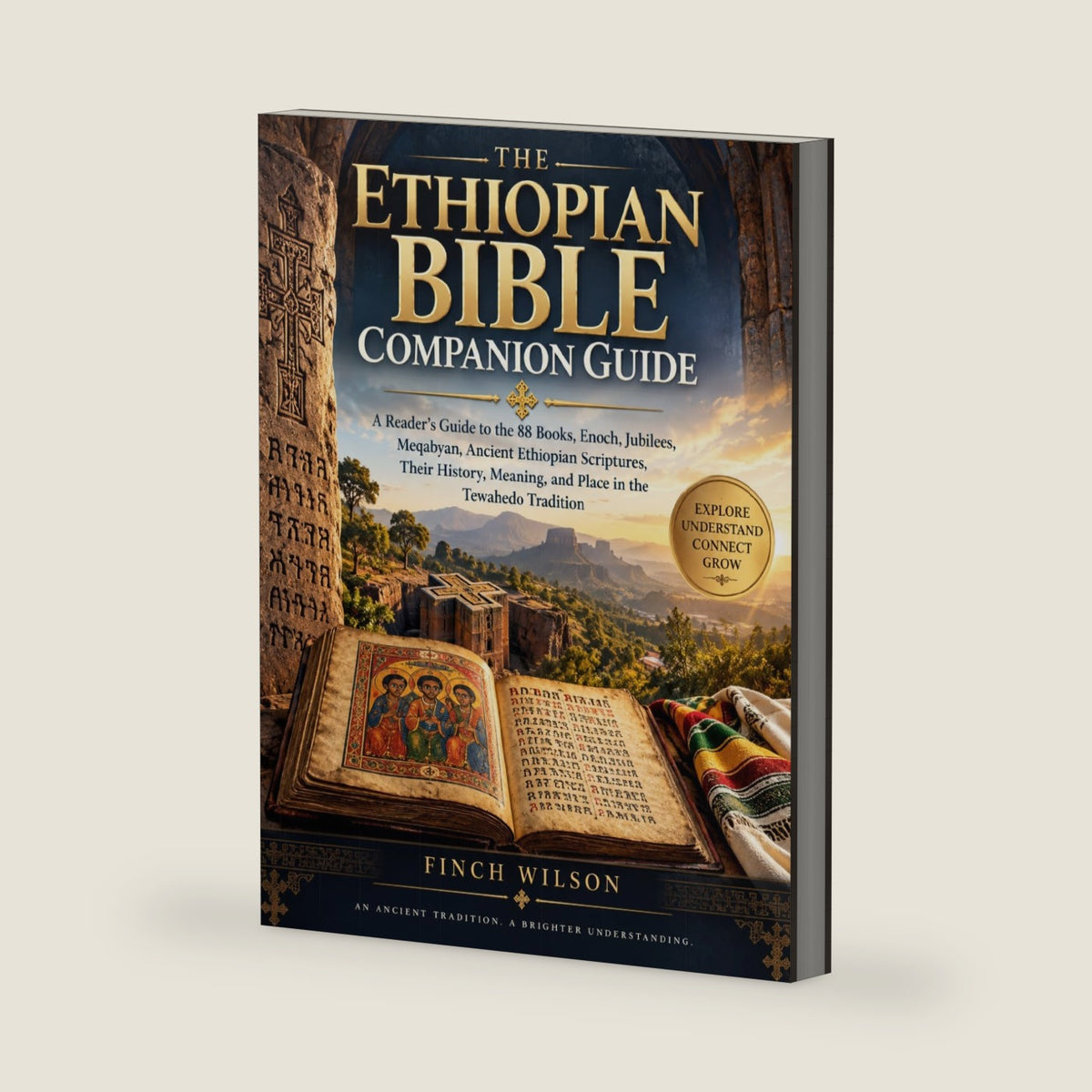 The Ethiopian Bible Companion Guide: A Reader’s Guide to the 88 Books, Enoch, Jubilees, Meqabyan, Ancient Ethiopian Scriptures, Their History, Meaning, and Place in the Tewahedo Tradition by Finch Wilson