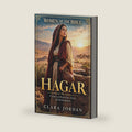 Women of the Bible: Hagar: A Story of Rejection, Faith, and Redemption by Clara Jordan