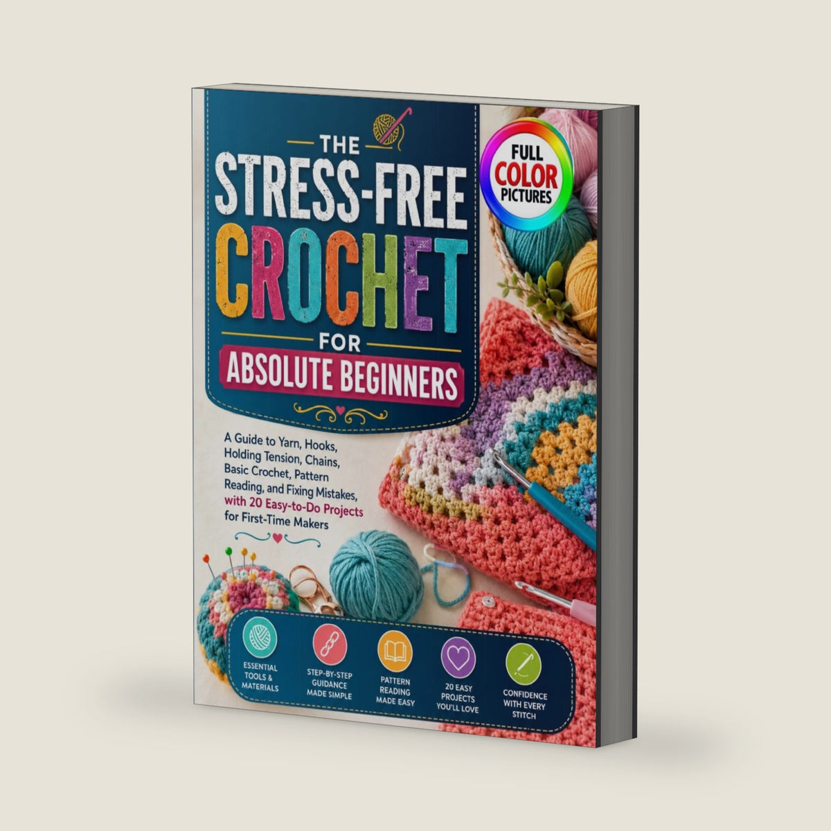 THE STRESS-FREE CROCHET FOR ABSOLUTE BEGINNERS: A Guide to Yarn, Hooks, Holding Tension, Chains, Basic Crochet, Pattern Reading, and Fixing Mistakes, with 20 Easy-to-Do Projects for First-Time Makers by Millie J. McKenzie