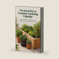 The Raised Bed and Container Gardening Calendar: A Month-by-Month Planting Guide for Growing Vegetables and Herbs in Raised Beds and Containers by Louisa Bramwell