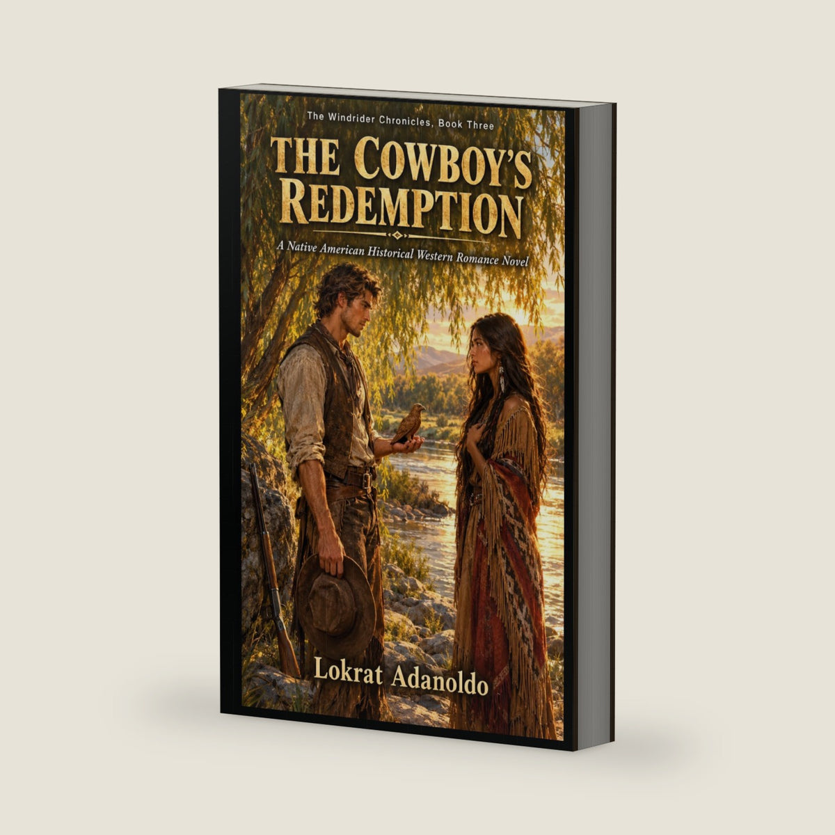 The Cowboy's Redemption: A Sweeping Native American Historical Western Romance Novel of Guilt, Courage, and Forbidden Love (The Windrider Chronicles) by Lokrat Adanoldo