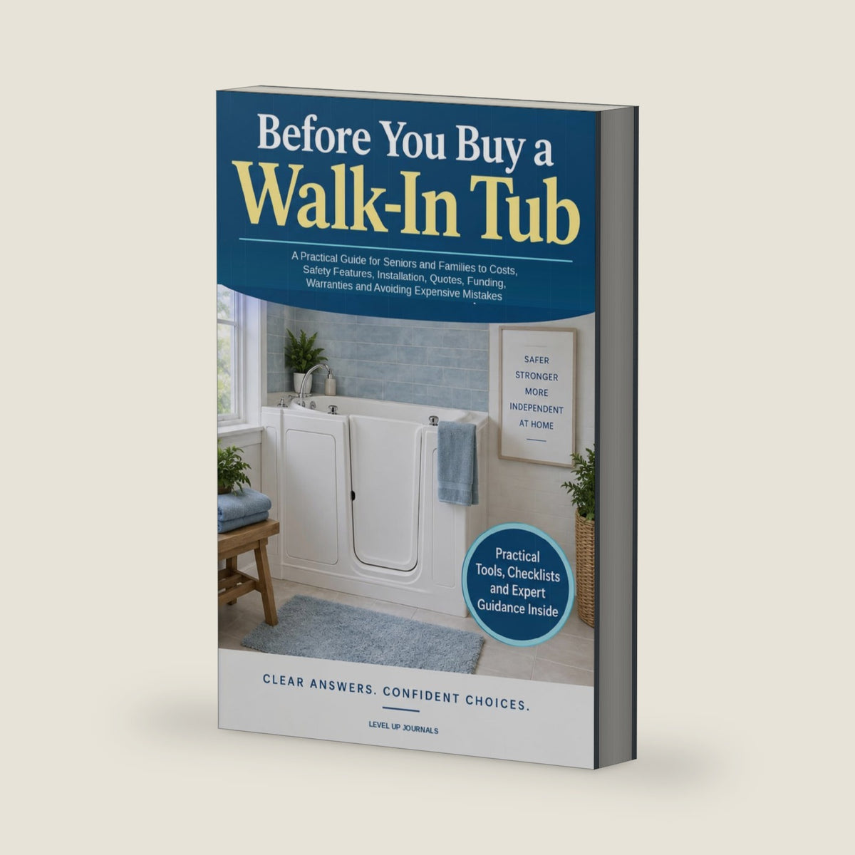 Before You Buy a Walk-In Tub: A Practical Guide for Seniors and Families to Costs, Safety Features, Installation, Quotes, Funding, Warranties and Avoiding Expensive Mistakes by Level Up Journals