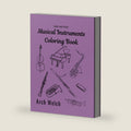 Musical Instruments Coloring Book: Learn and Color by Arch Welch