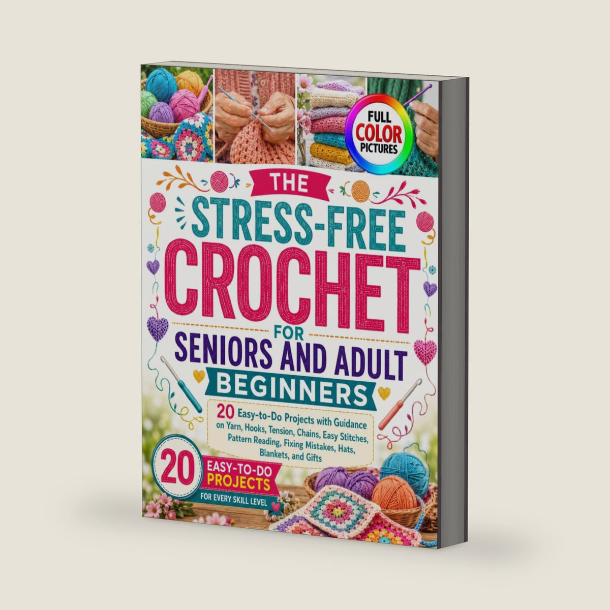 THE STRESS-FREE CROCHET FOR SENIORS AND ADULT BEGINNERS: 20 Easy-to-Do Projects with Guidance on Yarn, Hooks, Tension, Chains, Easy Stitches, Pattern ... Fixing Mistakes, Hats, Blankets, and Gifts by Rosa K. Neal