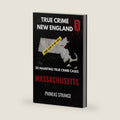 True Crime In New England - Massachusetts (True Crime in America) by Phineas Strange