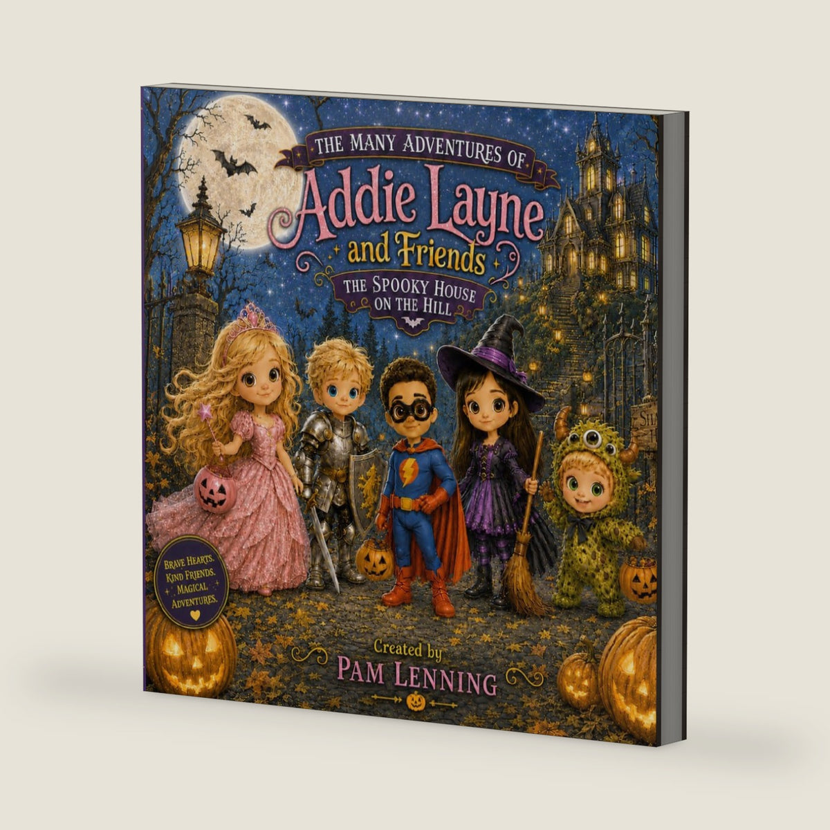 The Many Adventures Of Addie Layne & Friends: The Spooky House On The Hill by Pam Lenning