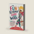 THE FUN RETIREMENT GUIDE FOR WOMEN: 120 Amazing Activities to Rediscover Yourself, Build Connection, and Create a Deeply Purposeful Life by Bria Solenne