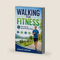 Walking for Fitness: Build Strength, Stamina and Better Health with Japanese Intermittent Walking by James R. Garrison