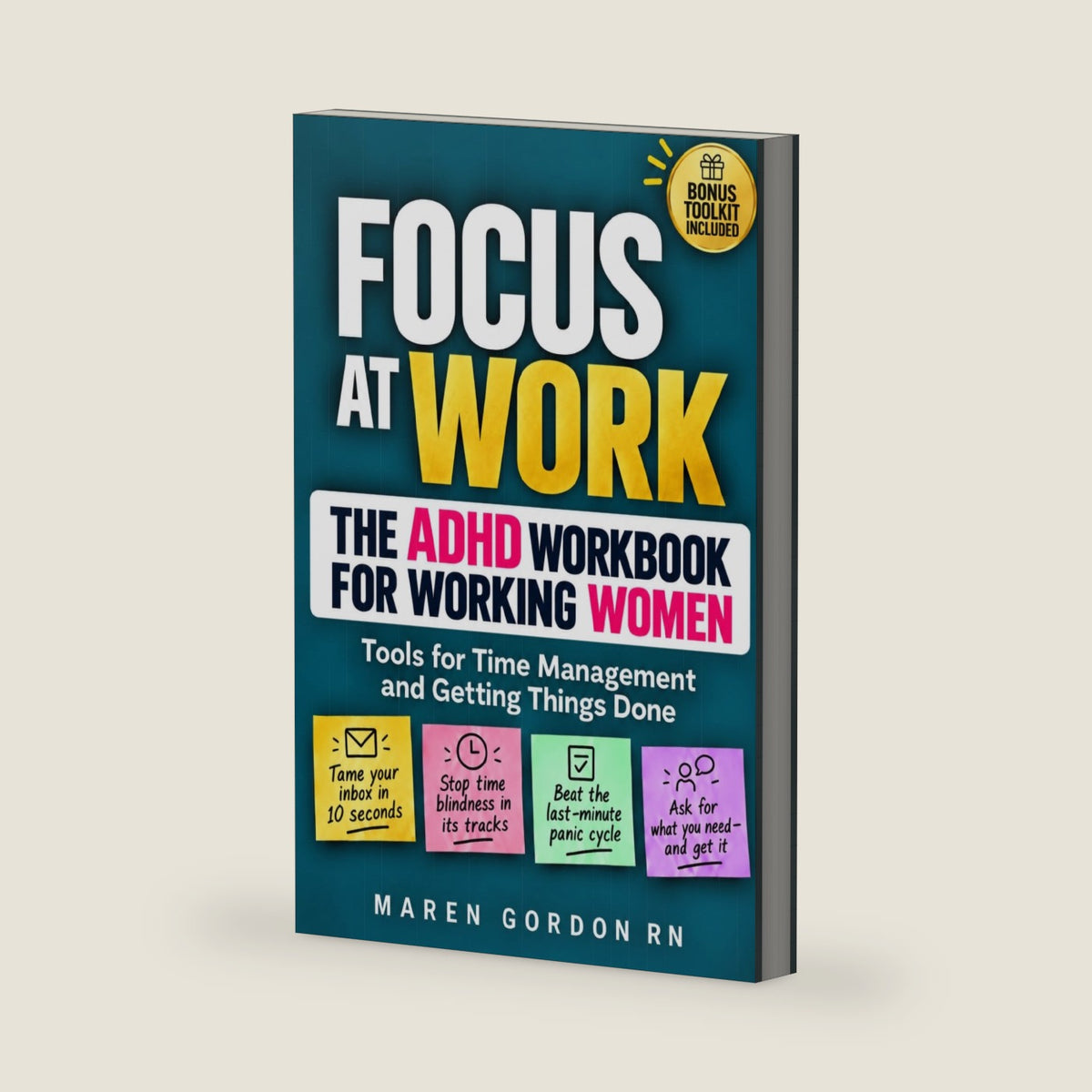 Focus at Work: The ADHD Workbook for Working Women. Tools for time management and getting things done by Maren Gordon