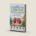 The Complete Chronic Kidney Disease Handbook: Your Step-by-Step Guide to Kidney Health, Smart Nutrition, Healthy Habits, Managing CKD, Supporting Long-Term Wellness, and Improving Quality of Life by Isaac M. Sterling