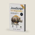 JavaScript for Beginners: Learn Modern JavaScript by Building Real Projects (JavaScript Mastery Series) by Alex Nova