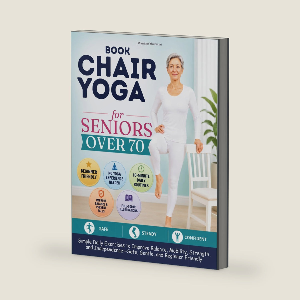 Book chair yoga for seniors over 70: Simple Daily Exercises to Improve Balance, Mobility, Strength, and Independence—Safe, Gentle, and Beginner Friendly by Massimo Materazzi