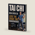 Tai Chi for Men Over 50 — Lose the Spare Tire, Save Your Knees and Back: A No-Hype, Joint-Friendly Plan to Shrink Stubborn Belly Fat and Stay Capable for Years, 10 Honest Minutes a Day by Michael Harrison