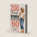 200 Things Women Can Finally Do at 60: A Funny, Slightly Sassy Celebration of Not Giving AF 60th birthday gift for her big milestone by 9th and Pine Press