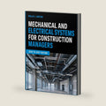 Mechanical And Electrical Systems For Construction Managers: A Comprehensive Study Guide to HVAC, Plumbing, Electrical, and Fire Protection for Construction Management Students and Professionals by PHILLIP J. HUSTON