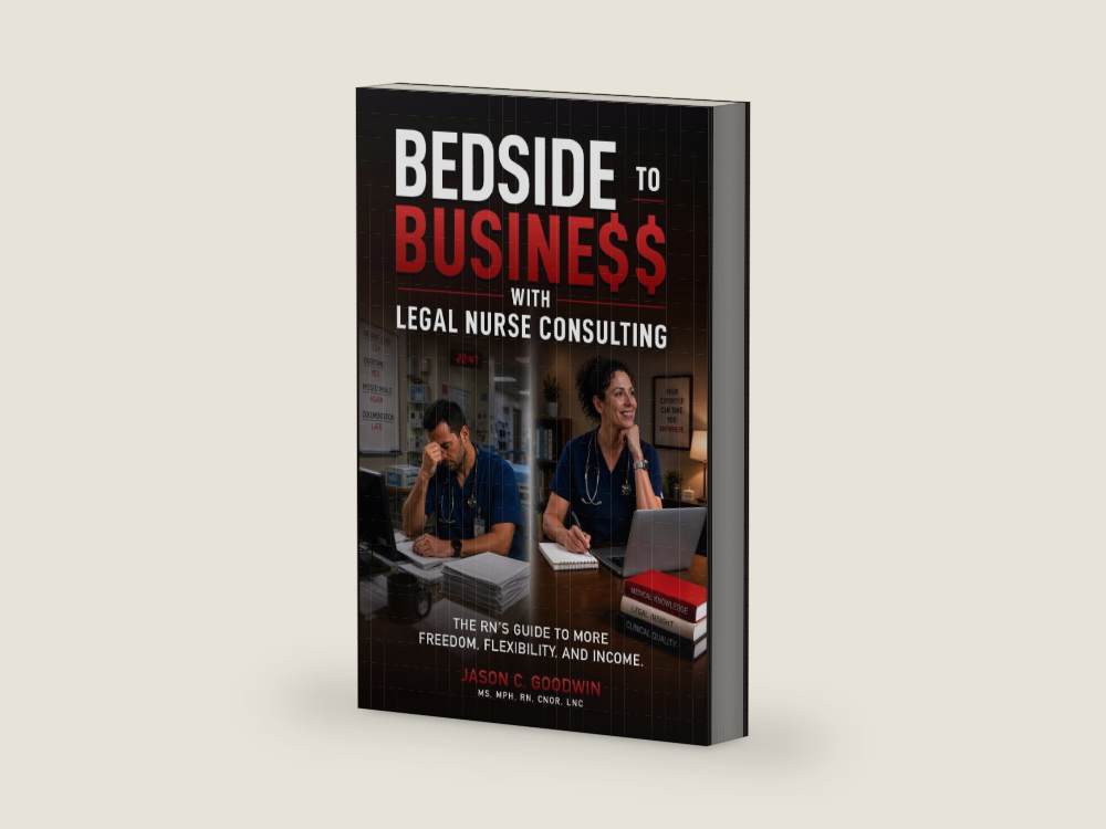 Bedside to Business with Legal Nurse Consulting: The RN's Guide to More Freedom, Flexibility, and Income by Jason C. Goodwin RN | barcode:9798182181884 | source:9798182181884-right-three-quarter.jpg