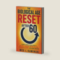 THE BIOLOGICAL AGE RESET AFTER 60: A Simple Science-Based Guide to Feeling Younger, Moving Better, Thinking Clearer, and Aging Smarter by Wes J. Kaminski