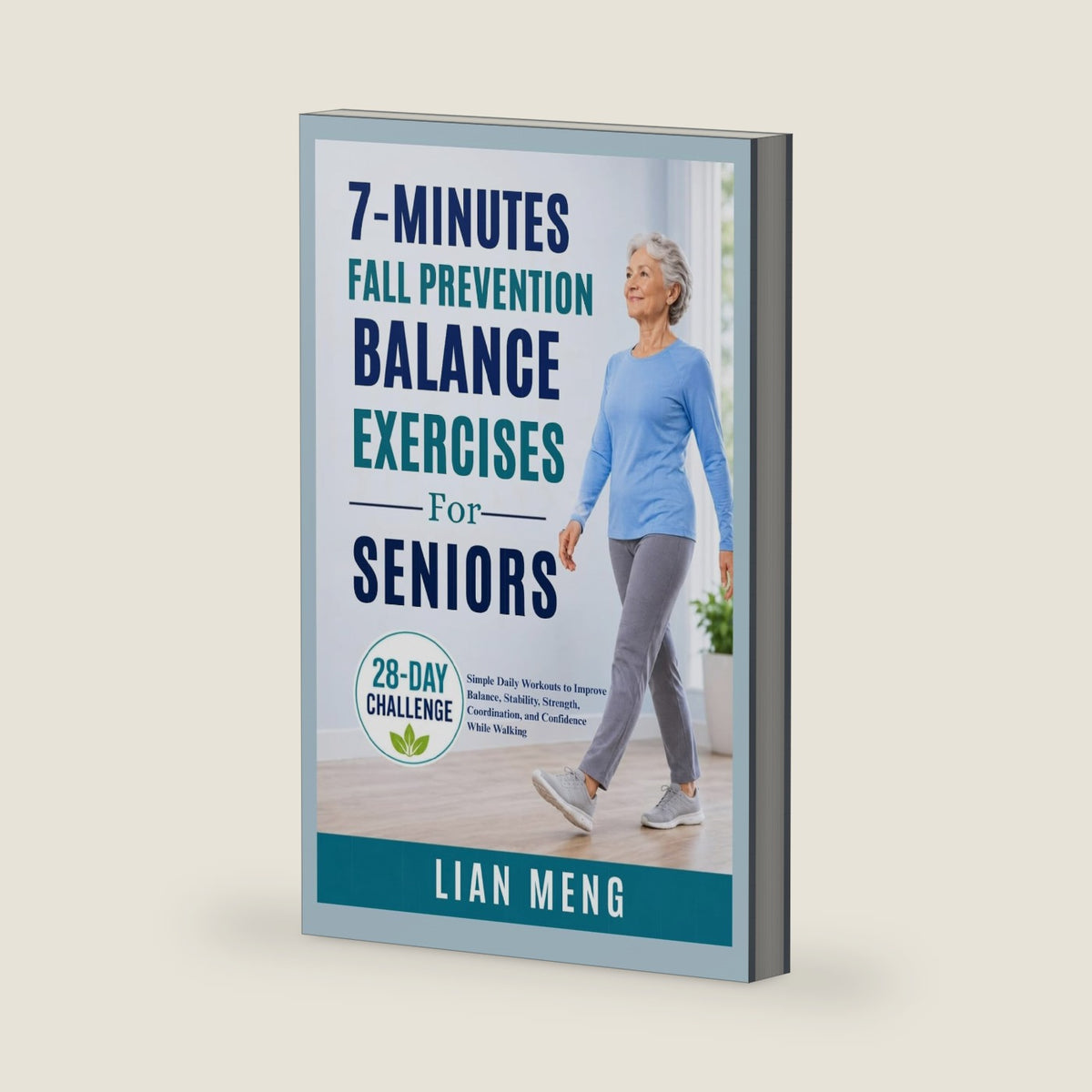 7 minutes Fall Prevention Balance Exercise for Seniors: Simple Daily Workouts to Improve Balance, Stability, Strength, Coordination, and Confidence While Walking (Active Aging Movement) by Lian Meng