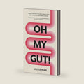 Oh My Gut!: Things You Wish You Knew About Your Gut, Nutrition, and Mental Health. by Mili Levran