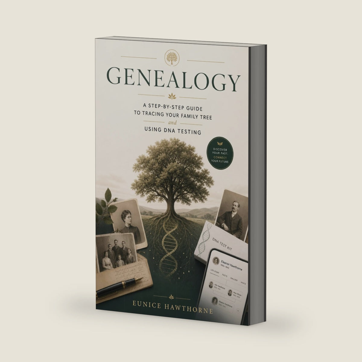 Genealogy: A Step-by-Step Guide to Tracing Your Family Tree and Using DNA Testing by Eunice Hawthorne
