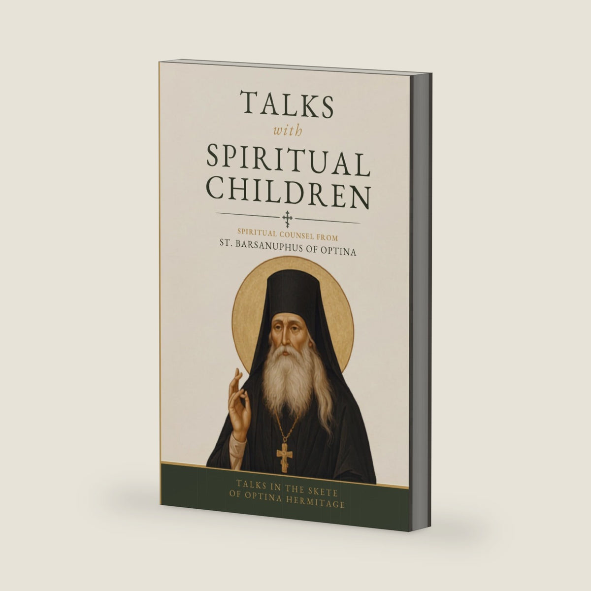 Talks with Spiritual Children: Spiritual Counsel from St. Barsanuphius of Optina by St. Barsanuphius of Optina