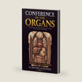 Conference of the Organs: Welcome to the Most Chaotic Company in the World: Your Body. by Dr. Eckhard Schäfer