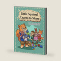 Little Squirrel Learns to Share by James Armstrong