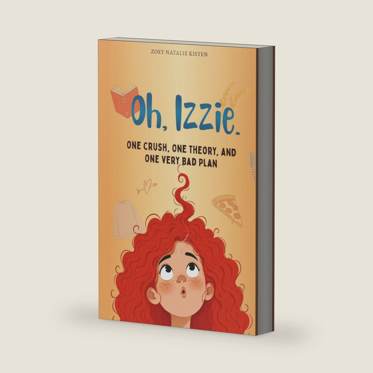 Oh, Izzie!: A Funny Christian Coming-of-Age Novel for Tween Girls About Faith, Friendship, First Crushes and Finding Your Worth by Zoey Natalie Kisten