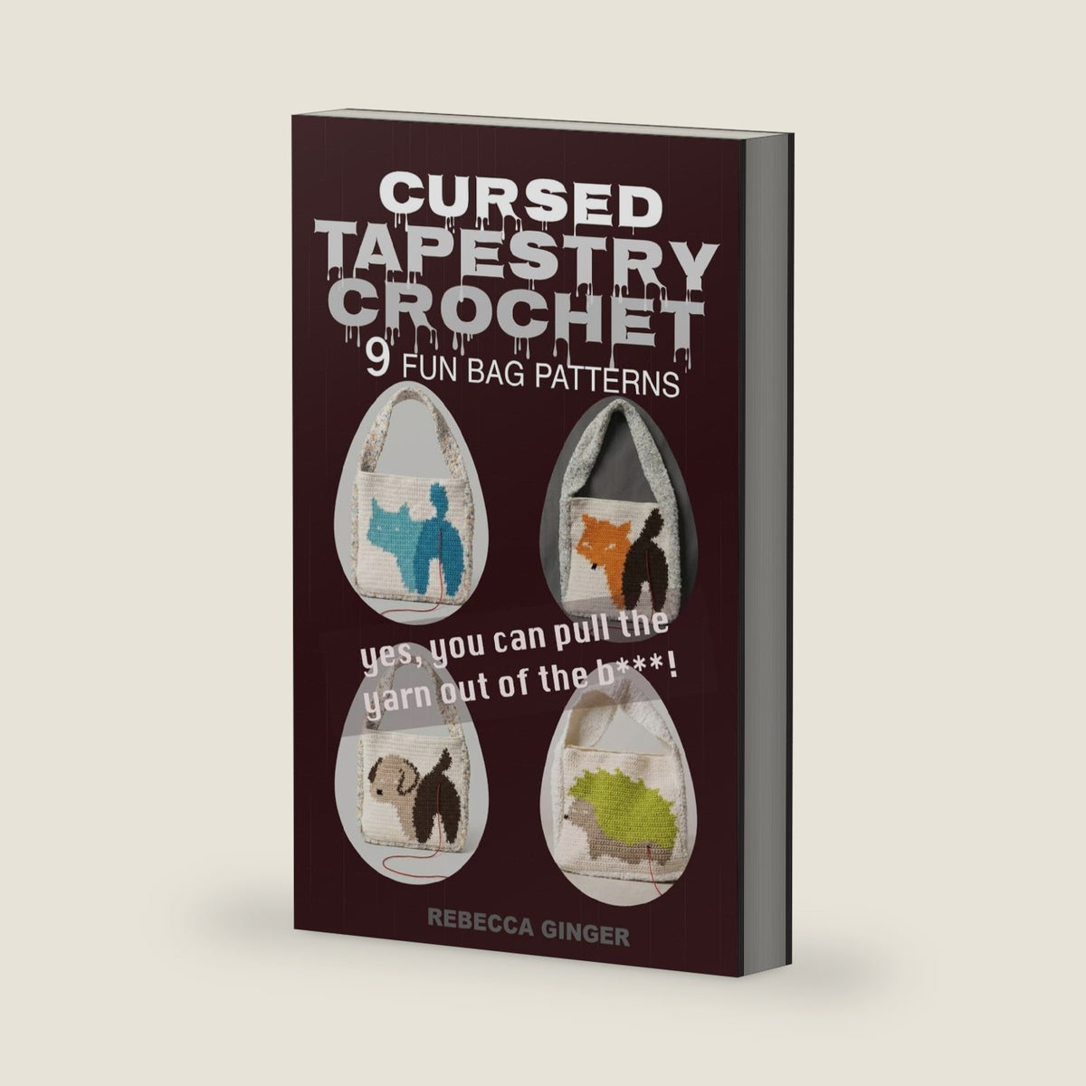 Cursed Tapestry Crochet: 9 Fun Tapestry Crochet Bags in the Cats But Yarn Collection (Crochet for Beginners for Teens for Adults) (A Little Book of Crochet) by Rebecca Ginger