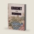 Crochet for Beginners: The Complete Illustrated Guide to Crochet, with a 200-Stitch Dictionary, Essential Techniques, Practical Tips, and 10 Easy Projects by Susan A. Stevens