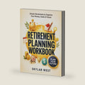 Retirement Planning Workbook: A Step-by-Step Guide to Organize Your Finances, Set Retirement Goals, Create a Practical Income Plan, Track Expenses & Build a Confident Financial Future by Skylar West