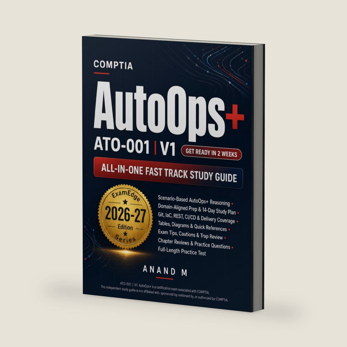 CompTIA AutoOps+ All-in-One Fast Track Study Guide: Fast-Track Prep with Scenario Cues, Diagrams, Tables, Practice Test & Exam Strategies by Mr ANAND M