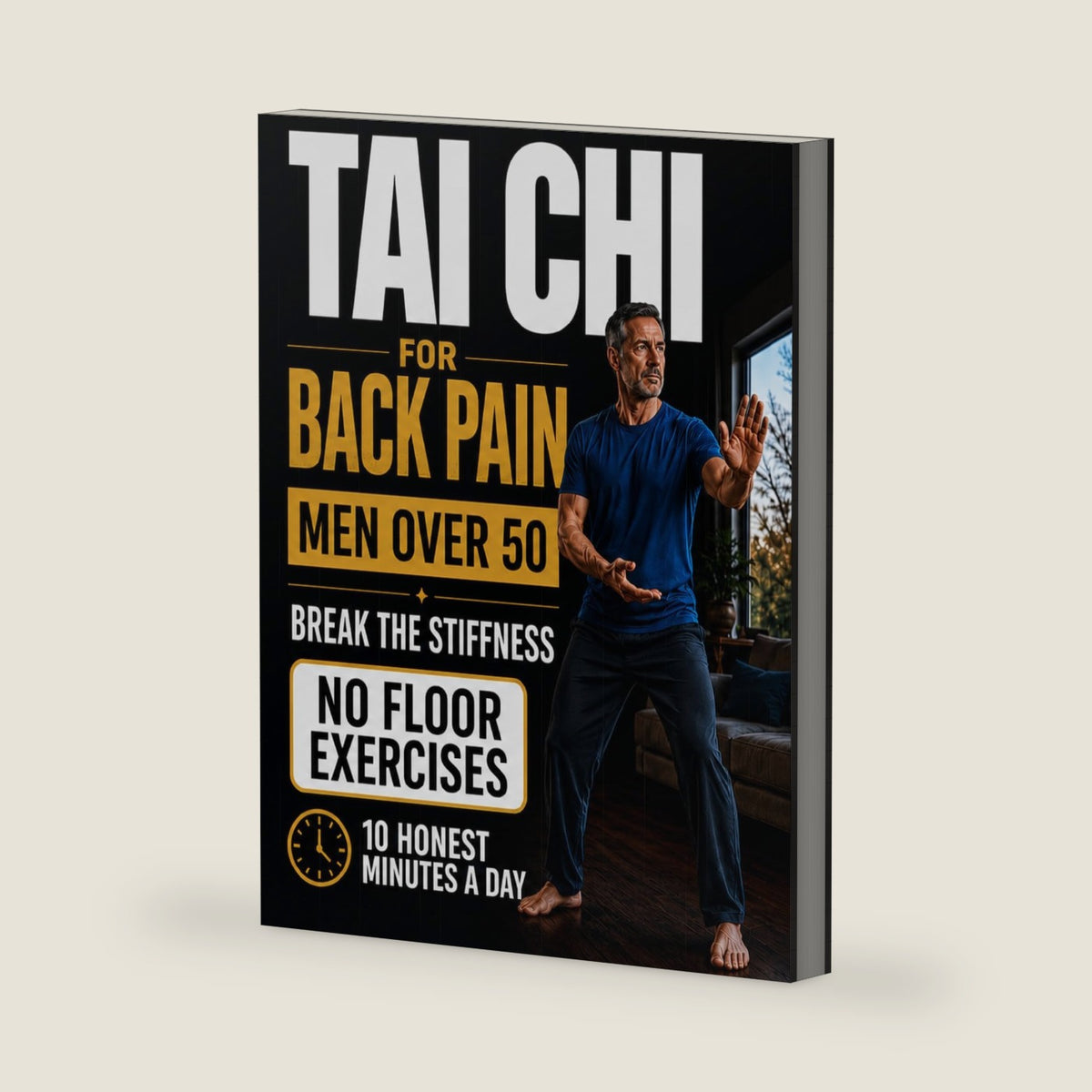 Tai Chi for Back Pain - 10 Honest Minutes a Day, No Floor Exercises: The No-Nonsense Standing Method for Men Over 50 to Break the Stiffness, Drop the Gut, and Trust Your Back Again by Michael Harrison