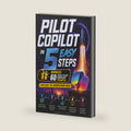 Pilot Copilot in 5 Easy Steps: The Copilot book to Mastering Microsoft Copilot for Word, Excel, PowerPoint, Outlook, Teams, and Everyday Productivity - Bonus: 60 Ready-to-Use Copilot Prompts by Kenneth Holt