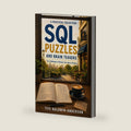 SQL Puzzles & Brain Teasers: Fun Challenges to Sharpen Your Query Thinking by Tiye Baldwin-Anderson