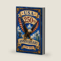 USA 250th Anniversary: A Patriotic Journey Through 250 Years of American History, from the Declaration of Independence and American Revolution to the Constitution, Civil War, and Beyond by Samuel Whitmore