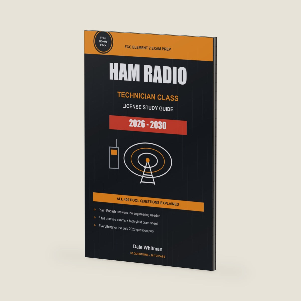 The Ham Radio Technician Class License Study Guide 2026-2030: Complete FCC Element 2 Exam Prep with the Full Question Pool, Plain-English Explanations, and 3 Practice Tests, No Experience Needed by Dale Whitman