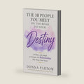 The 10 People You Meet on the Road to Your Destiny: 21 Days with Joseph to Navigate the Relationships That Shape Your Future (Short Devotionals for Women) by Donna Partow