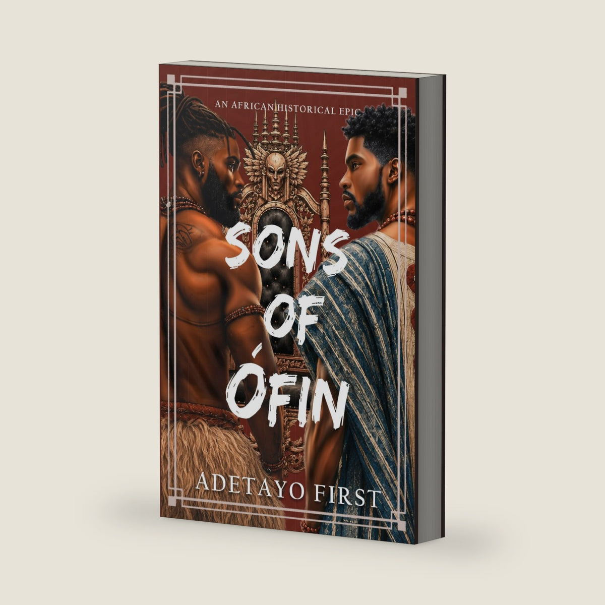 Sons of Ofin: An African Historical Epic by Adetayo First