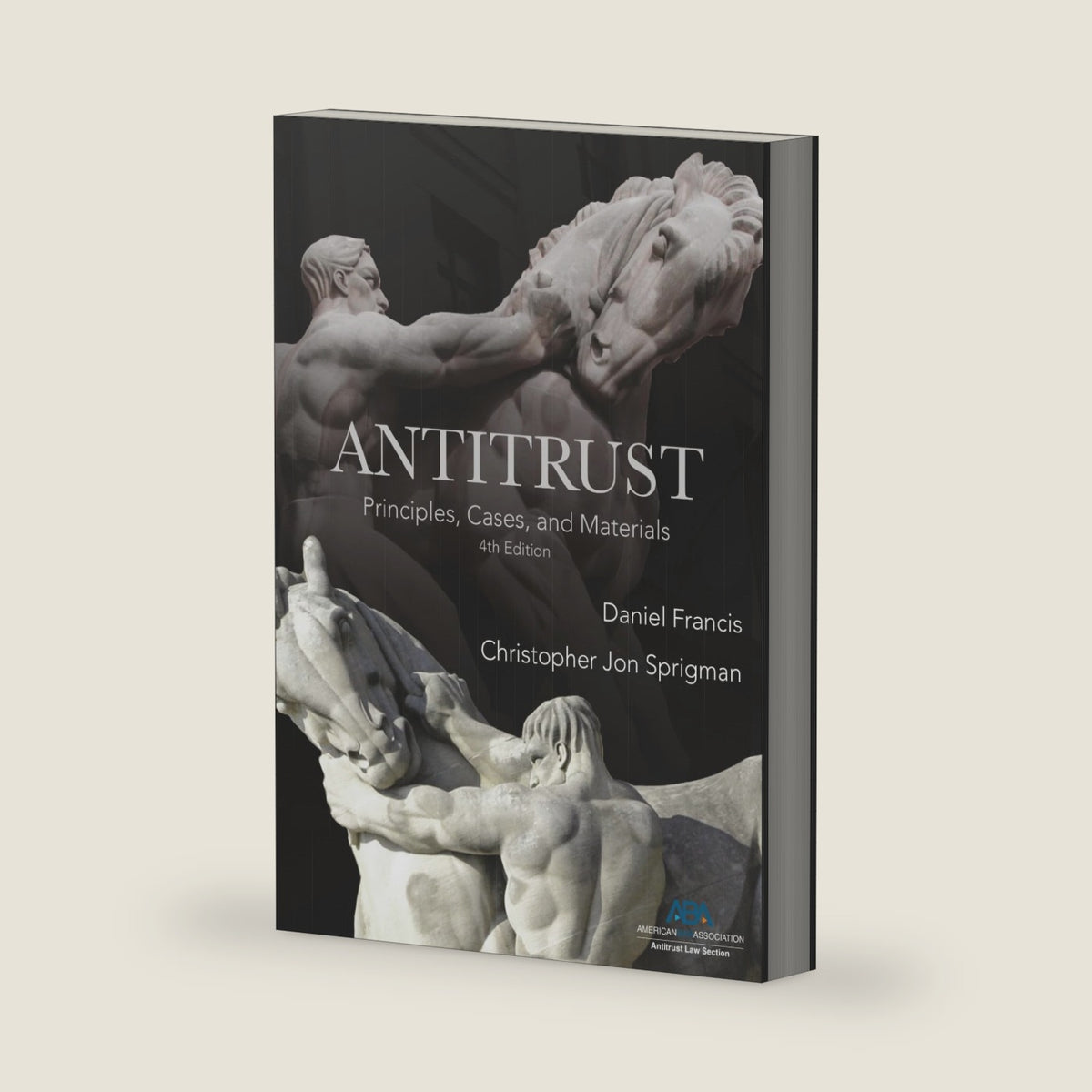 Antitrust: Principles, Cases, and Materials (4th Edition) by Daniel Francis